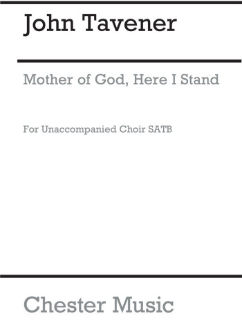 Mother Of God Here I Stand: Vocal SATB  (Chester)