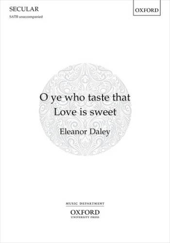 O Ye Who Taste That Love Is Sweet For SATB Unaccompanied (OUP)