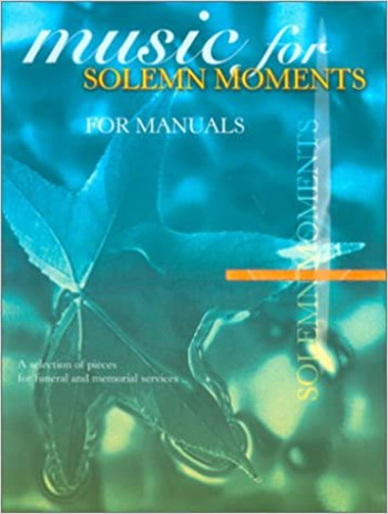 Music For Solemn Moments: Organ: Manuals Only