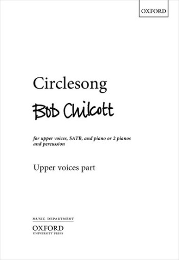 Circlesong for upper voices, SATB, and piano, or 2 pianos and percussion (4 players)