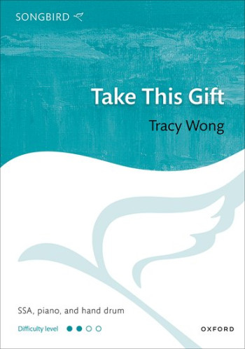 Take This Gift for SSA, piano, and hand drum