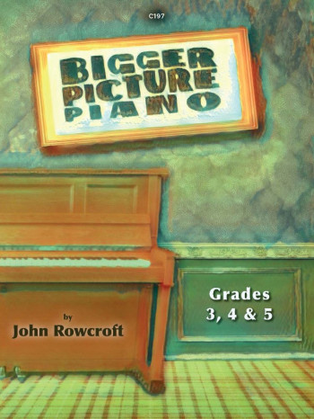 Bigger Picture: Grade 3 4&5: Piano