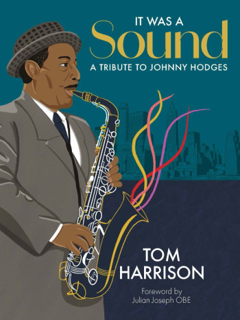 It Was A Sound–a Tribute To Johnny Hodges:  Alto Saxophone