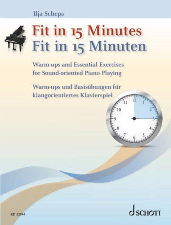 Fit In 15 Minutes: Warm-Ups And Essential Exercises For Sound-Oriented Piano Playing (Scho