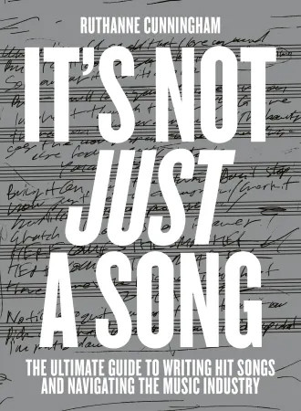 It’s Not Just A Song - Must-have Guide To Writing Hit Songs