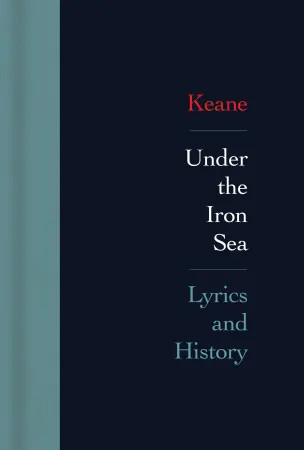 Keane: Under The Iron Sea: Lyrics And History (Lyrics)