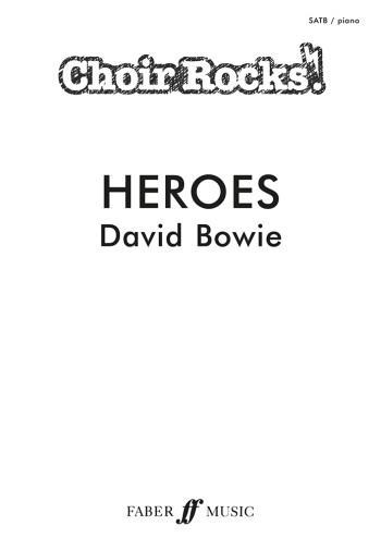 CHOIR ROCKS! Heroes (David Bowie): Mixed Voices  Piano (Faber)
