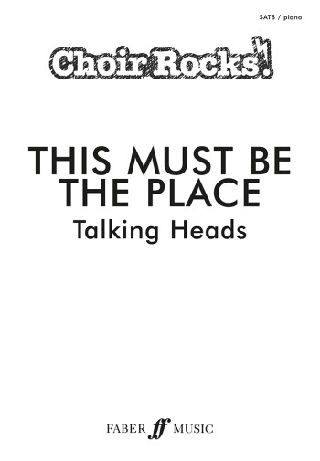 CHOIR ROCKS! This Must Be The Place (Talking Heads): Mixed Voices  Piano (Faber)