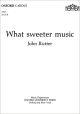What Sweeter Music: Vocal SATB (OUP)