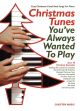 Christmas Tunes Youve Always Wanted To Play: Piano