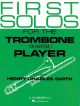 First Solos For The Trombone Player: Trombone and Piano