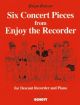 6 Concert Pieces From Enjoy The Recorder: Descant Recorder and Piano