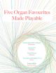 Five Organ Favourites Made Playable