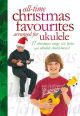 All Time Christmas Favourites Arranged For  Ukulele: Lyrics And Ukulele Chord Boxes