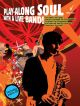 Play Along Soul: Alto Saxophone: With A Live Band