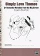 Simply Love Themes: 21 Romantic Melodies From Big Screen: Easy Piano