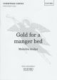 Gold For A Manger Bed: Vocal SATB (OUP)