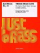Three Brass Cats: Bass Ens: 10 Part  4 Tpt: Hn: 4 Tbn: Tba
