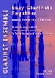 Easy Clarinets Together: Music From The Classics: Clarinet Duets Trios Etc
