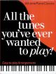 All The Tunes Youve Ever Wanted To Play: Piano
