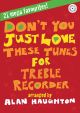 Dont You Just Love These Tunes: Treble Recorder and Piano