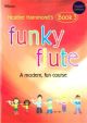 Funky Flute: Course For Young Beginner: Book 3: Book & Audio (Hammond)