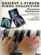 Easiest 5 Finger Piano Collection: Classical Favourites: 15 Classical Pieces