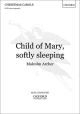 Child Of Mary Softly Sleeping: Vocal: Satb (OUP)
