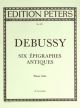 Six Epigraphes Antiques: Piano (Peters)
