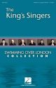 King Singers: Swimming Over London Collection: Vocal: Satb A Cappella