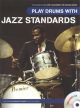 Play Drums With Jazz Standards: Drums: Bk&cd