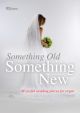 Somthing Old Something New: 60 Joyful Wedding Pieces: Organ (Spiral Bound)