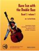 Have Fun With The Double Bass: 1: Double Bass: Tutor: Book & Audio