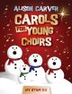 Carols For Young Choirs: Arranged In 2, 3 And 4 Part Settings For Young Voices Book & Cd