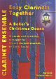Easy Clarinets Together: A Bakers Christmas Dozen: 12 Carols For 4 Part Ensemble (Kenny)