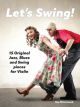 Lets Swing: 15 Original Blues Jazz Swing Pieces: Gr 2-5: Violin & Piano & Cd (Mccormack)