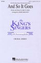 King Singers: And So It Goes Vocal SATB (Billy Joel Arr Bob Chilcott)
