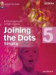 Joining The Dots Singing Book 5: Fresh Approach To Sight-Singing (ABRSM)