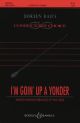 I'm Goin Up A Yonder: Vocal SATB & Piano
