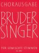 Bruder Singer.  66 Settings (G). : Choral: (Barenreiter)
