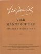 Four Male Choruses (Cz). : Choral: (Barenreiter)