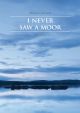 I Never Saw A Moor (E). : Upper Voices: (Barenreiter)
