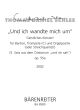 Und ich wandte mich um, Op.55a (2002). : Voice: (Barenreiter)