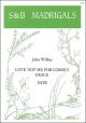 Love Not Me For Comely Grace: Vocal SATB(S&B)