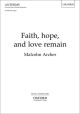 Faith, hope, and love remain: SATB & organ (OUP)