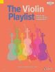 The Violin Playlist: 50 Popular Classics In Easy Arrangements: Edition With Online Audio