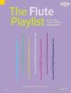 The Flute Playlist 50 Popular Classics In Easy Arrangements: Edition With Online Audio