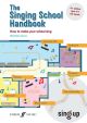 The Singing School Handbook: How To Make Your School Sing