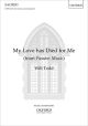 My Love Has Died For Me: For SATB (with Divisions) Unaccompanied