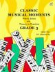 Classic Musical Moments: Piano Solos With Theory In Practice: Grade 3